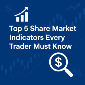 Read more about the article Top 5 Share Market Indicators Every Trader Must Know